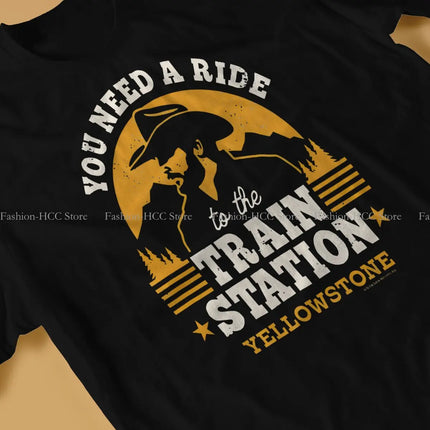 You Need A Ride To The Train Station Special TShirt Yellowstone Dutton Ranch TV Show Casual T Shirt Summer T-shirt For Men Women