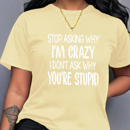 Stop Asking Why I'm Crazy Tee - Sassy Graphic, Casual Navy Top