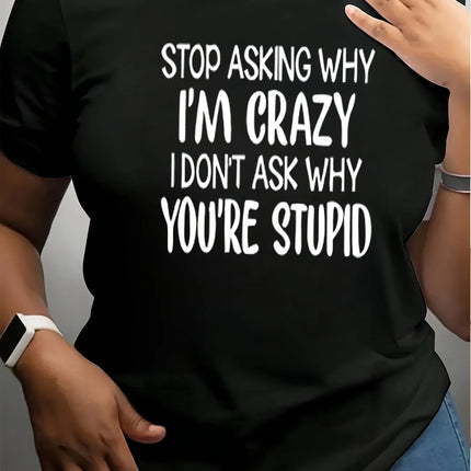 Stop Asking Why I'm Crazy Tee - Sassy Graphic, Casual Navy Top