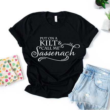 Put on A Kilt and Call Me Sassenach Shirt Outlander Book Series T-Shirt Jamie Fraser Claire Fraser Ridge Clan Tee Gift For Her