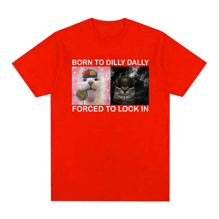 Summer Tshirts Born To Dilly Dally Forced To Lock in Funny Cat Meme Printed T Shirt Fashion  Harajuku Casual Women Tees Clothing