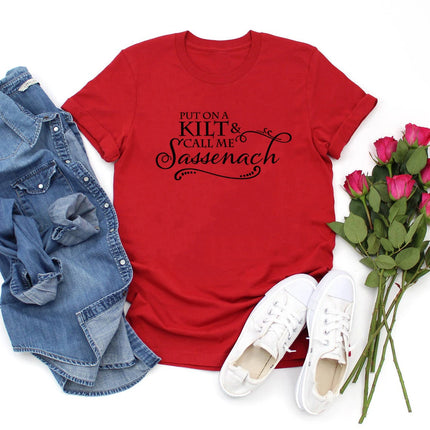 Put on A Kilt and Call Me Sassenach Shirt Outlander Book Series T-Shirt Jamie Fraser Claire Fraser Ridge Clan Tee Gift For Her