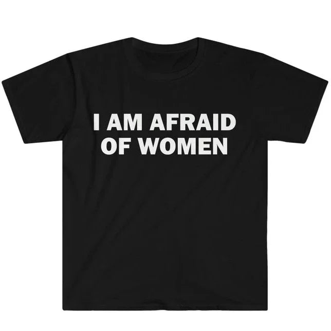 I Am Afraid of Women T-Shirt Humor Geschenk Lustiges Meme Shirt Unisex Anstößiges T-Shirt Damen Street Fashion Tops Shirt Damen Kleidung
