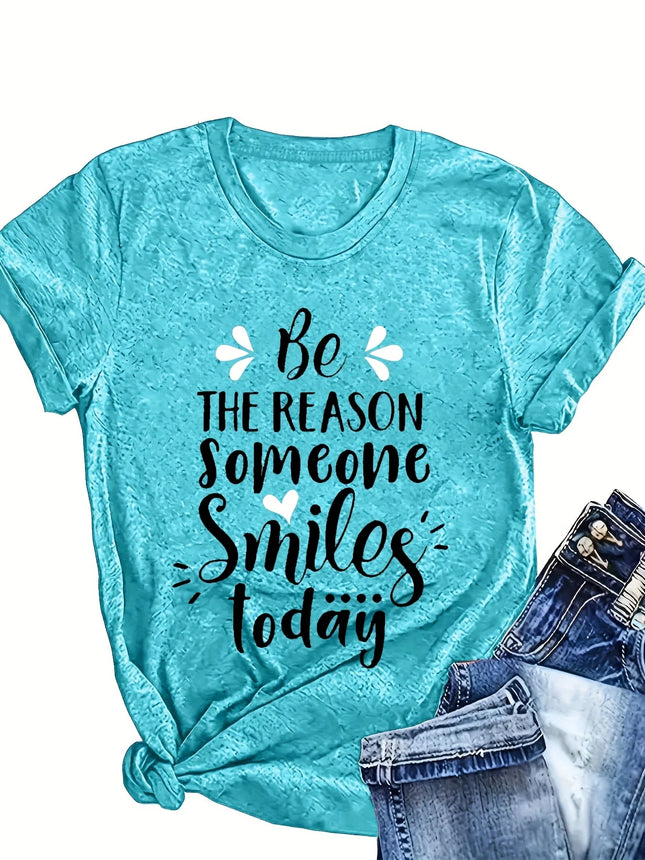 Be The Reason Someone Smiles Today Damen T-Shirt - Positives Grafikdesign, lässiges türkises Oberteil